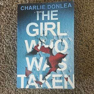 The Girl Who Was Taken Book by Charlie Donlea